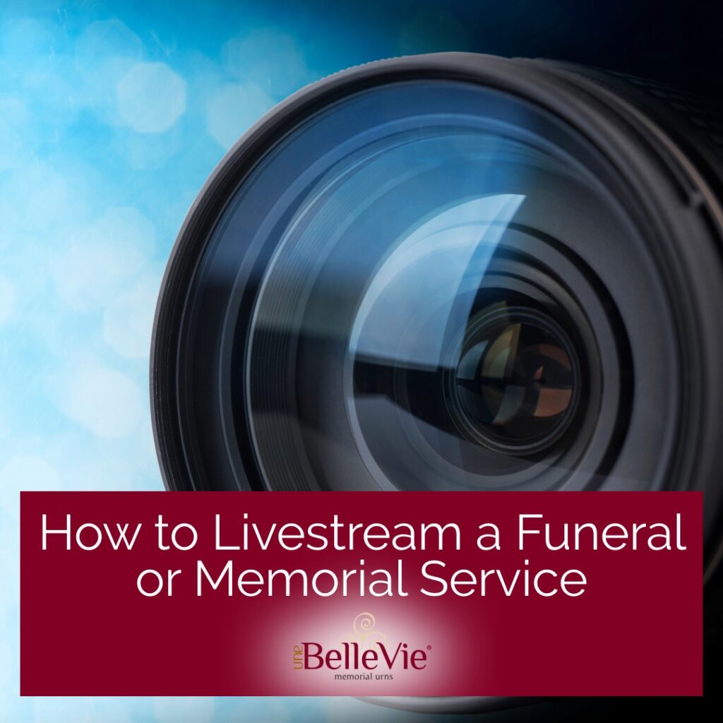 How to Livestream a Funeral or Memorial Service