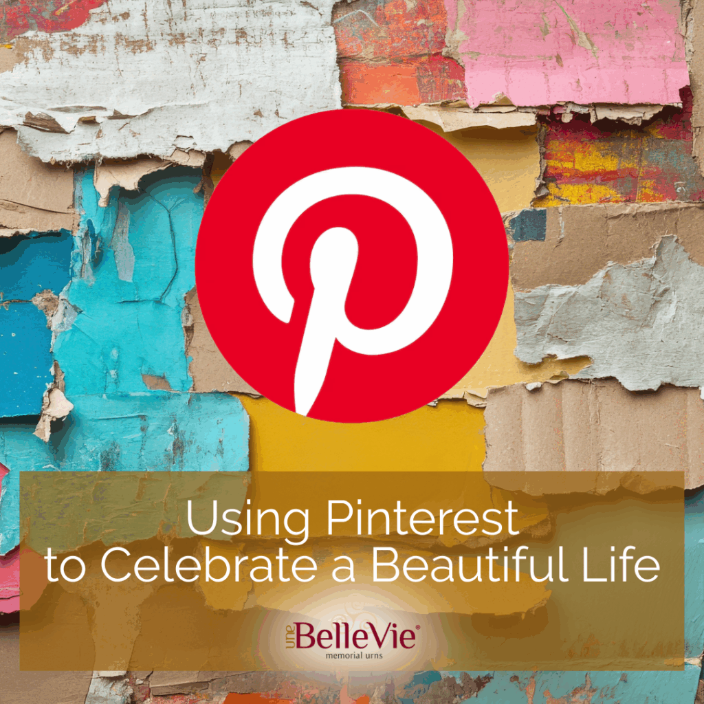 Using Pinterest to Celebrate a Beautiful Life