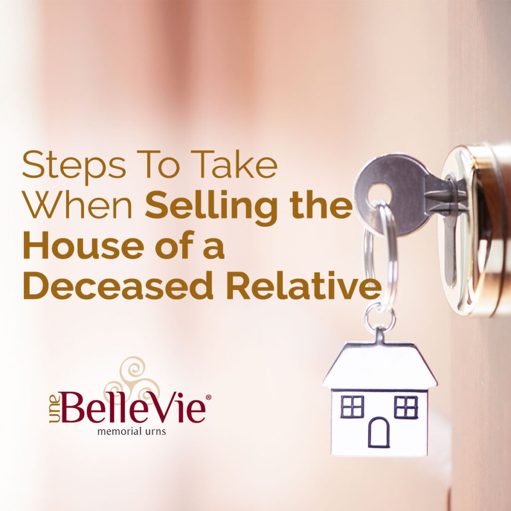 Steps To Take When Selling the House of a Deceased Relative