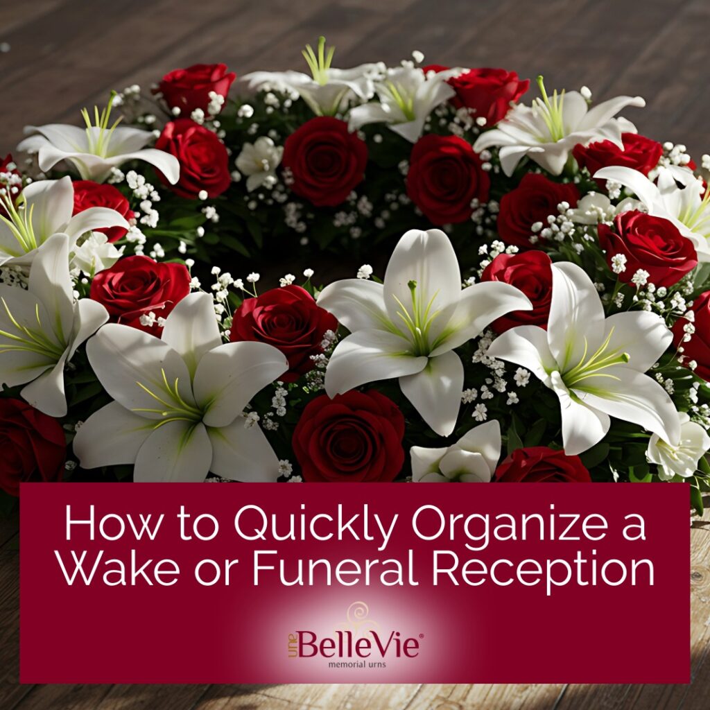 How to Quickly Organize a Wake or Funeral Reception